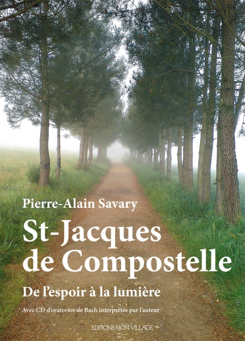 Mon chemin de Saint-Jacques, de l&#039;espoir à la lumière